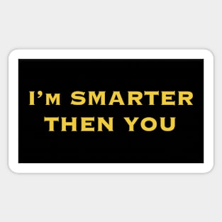 Smarter Then You! Sticker